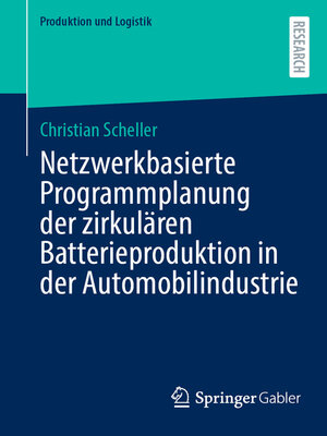 cover image of Netzwerkbasierte Programmplanung der zirkulären Batterieproduktion in der Automobilindustrie